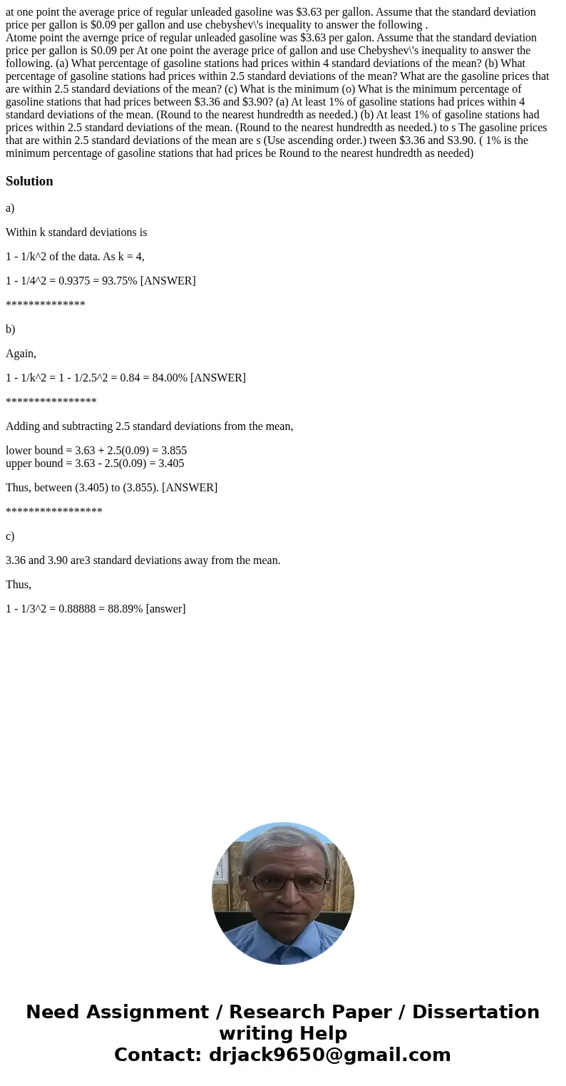 at one point the average price of regular unleaded gasoline was $3.63 per gallon. Assume that the standard deviation price per gallon is $0.09 per gallon and us at one point the average price of regular unleaded gasoline was $3.63 per gallon. Assume that the standard deviation price per gallon is $0.09 per gallon and us