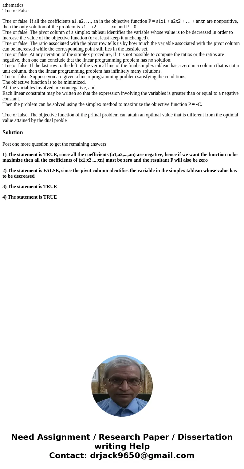 athematics True or False True or false. If all the coefficients a1, a2, …, an in the objective function P = a1x1 + a2x2 + … + anxn are nonpositive, then the onl athematics True or False True or false. If all the coefficients a1, a2, …, an in the objective function P = a1x1 + a2x2 + … + anxn are nonpositive, then the onl