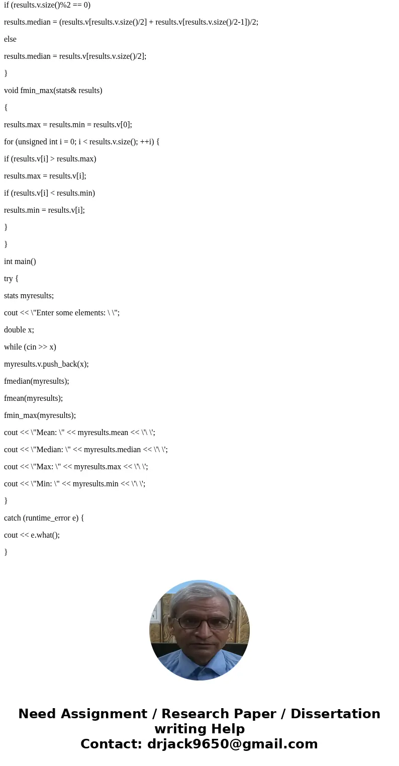 C++ Write a function that finds the smallest & the largest element of a vector argument and also compute the mean and the median. Do not use global variable C++ Write a function that finds the smallest & the largest element of a vector argument and also compute the mean and the median. Do not use global variable