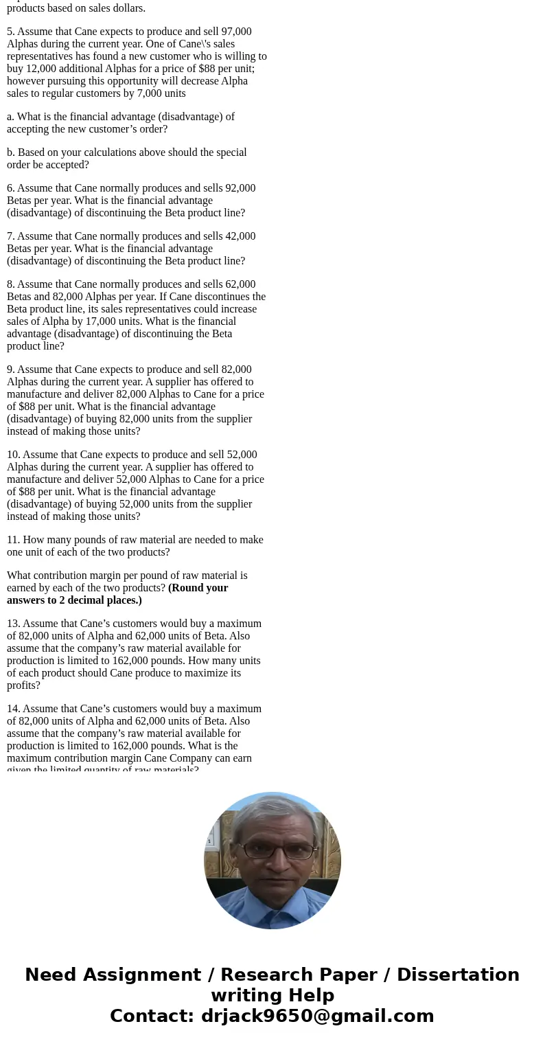 Cane Company manufactures two products called Alpha and Beta that sell for $130 and $90, respectively. Each product uses only one type of raw material that cost