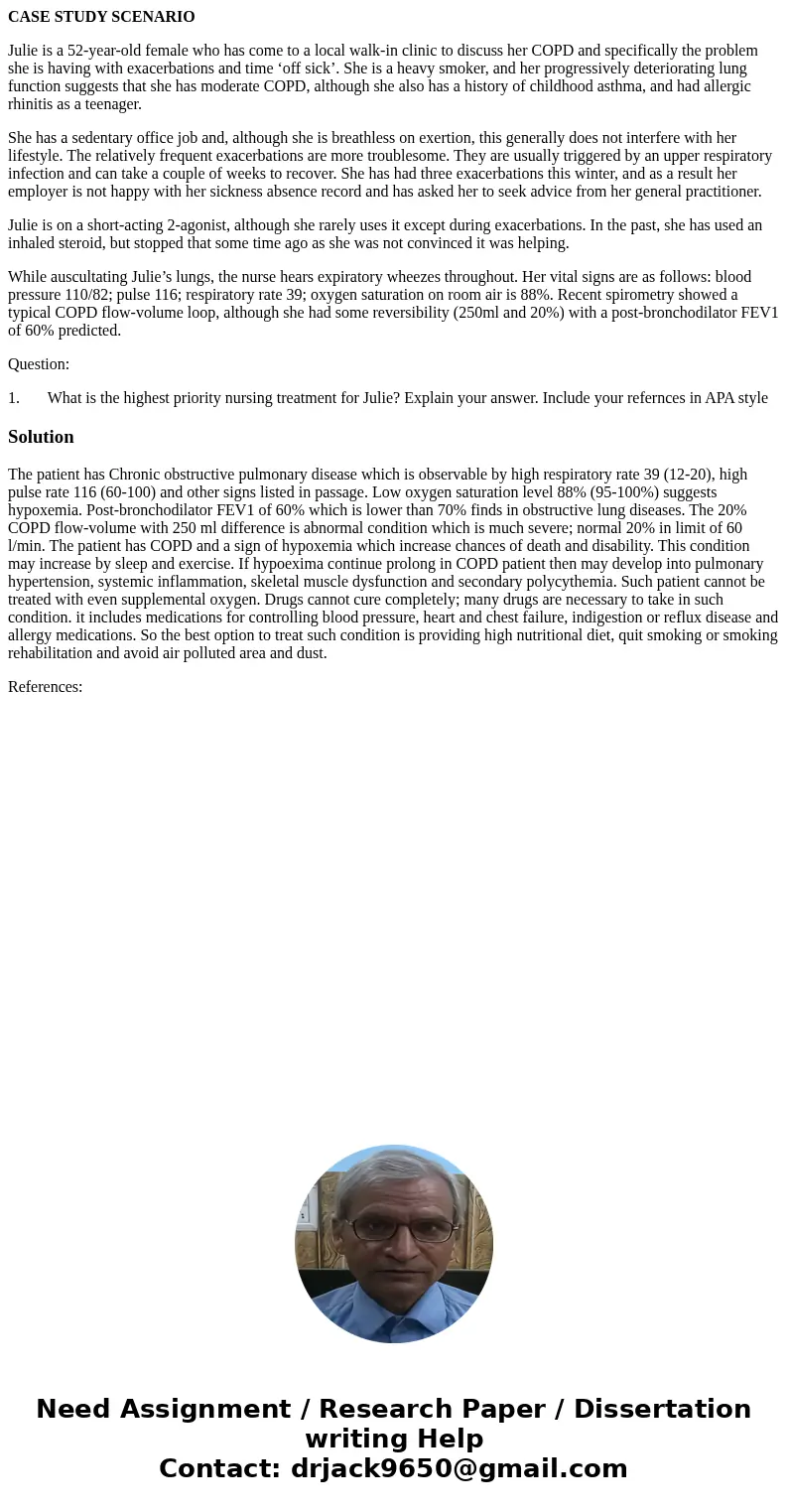 CASE STUDY SCENARIO Julie is a 52-year-old female who has come to a local walk-in clinic to discuss her COPD and specifically the problem she is having with exa CASE STUDY SCENARIO Julie is a 52-year-old female who has come to a local walk-in clinic to discuss her COPD and specifically the problem she is having with exa