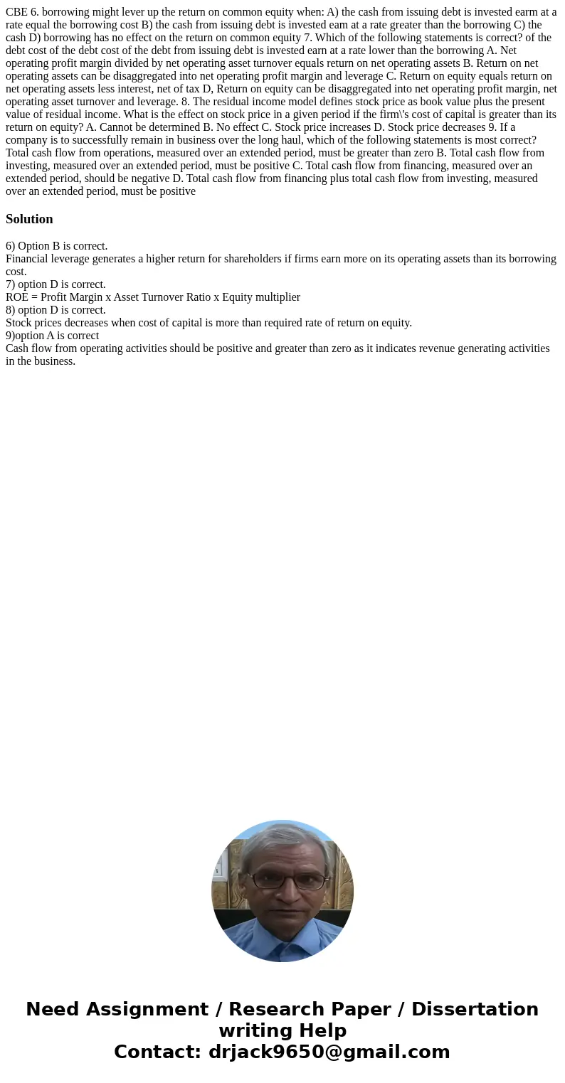 CBE 6. borrowing might lever up the return on common equity when: A) the cash from issuing debt is invested earm at a rate equal the borrowing cost B) the cash  CBE 6. borrowing might lever up the return on common equity when: A) the cash from issuing debt is invested earm at a rate equal the borrowing cost B) the cash