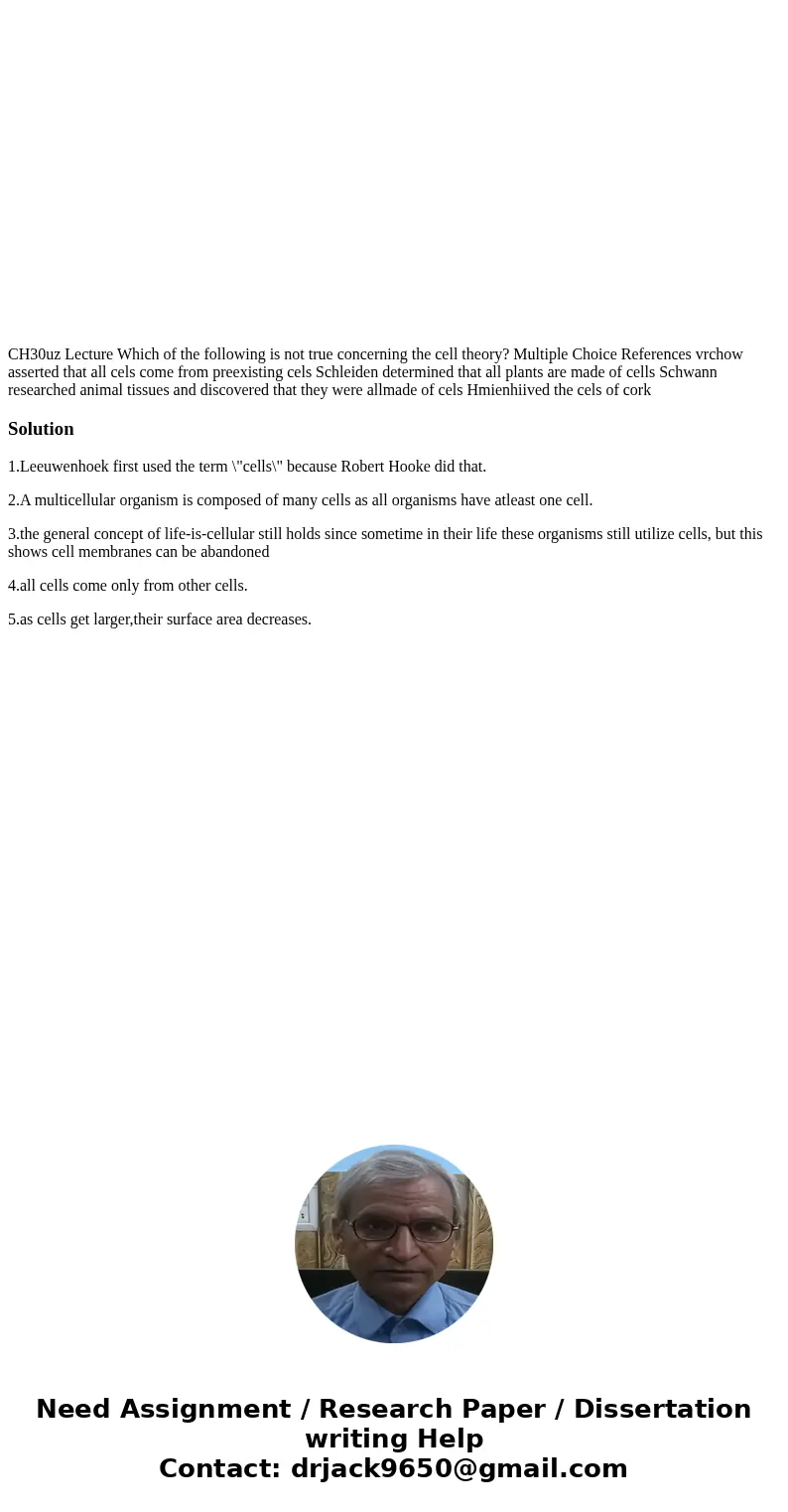  CH30uz Lecture Which of the following is not true concerning the cell theory? Multiple Choice References vrchow asserted that all cels come from preexisting ce