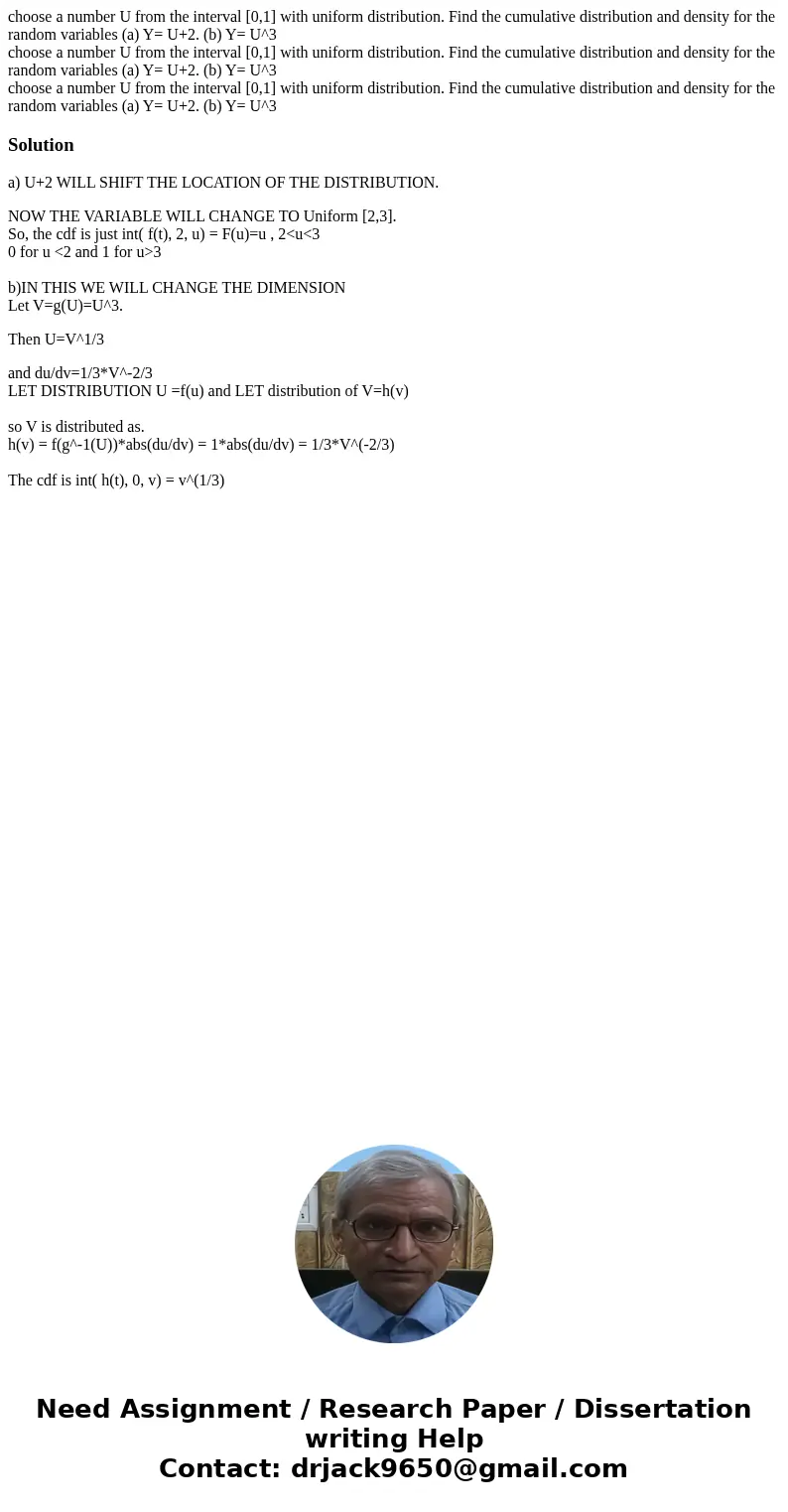  choose a number U from the interval [0,1] with uniform distribution. Find the cumulative distribution and density for the random variables (a) Y= U+2. (b) Y= U