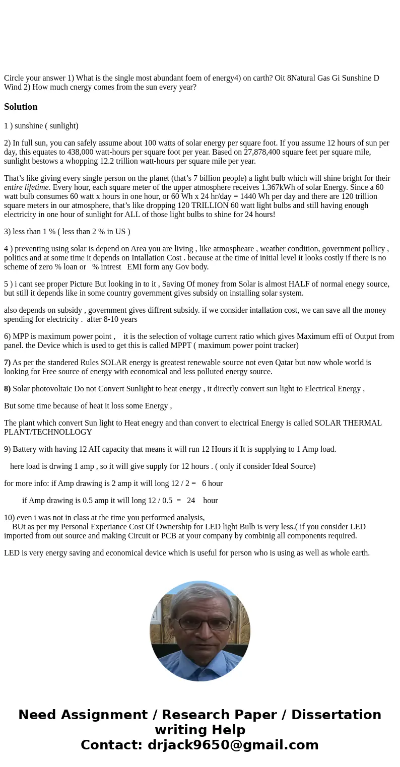 Circle your answer 1) What is the single most abundant foem of energy4) on carth? Oit 8Natural Gas Gi Sunshine D Wind 2) How much cnergy comes from the sun eve  Circle your answer 1) What is the single most abundant foem of energy4) on carth? Oit 8Natural Gas Gi Sunshine D Wind 2) How much cnergy comes from the sun eve