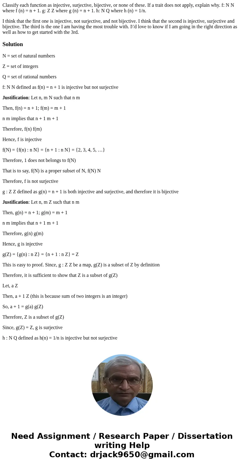 Classify each function as injective, surjective, bijective, or none of these. If a trait does not apply, explain why. f: N N where f (n) = n + 1. g: Z Z where g