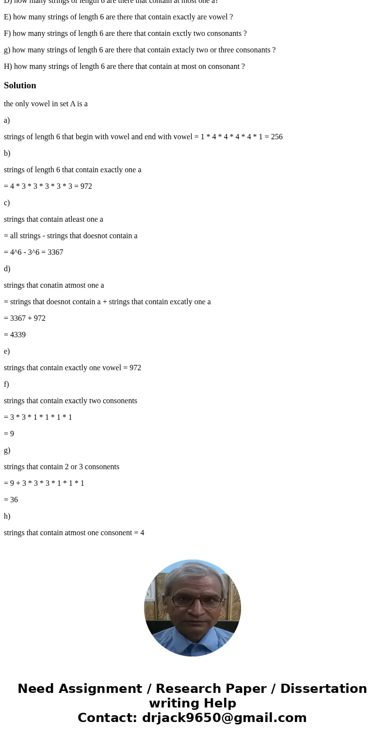 Conside all string whose letters belongs to the set A={a,b,c,d} A) how many strings of length 6 are there that begin with a vowel and end with a vowel ? B) how  Conside all string whose letters belongs to the set A={a,b,c,d} A) how many strings of length 6 are there that begin with a vowel and end with a vowel ? B) how