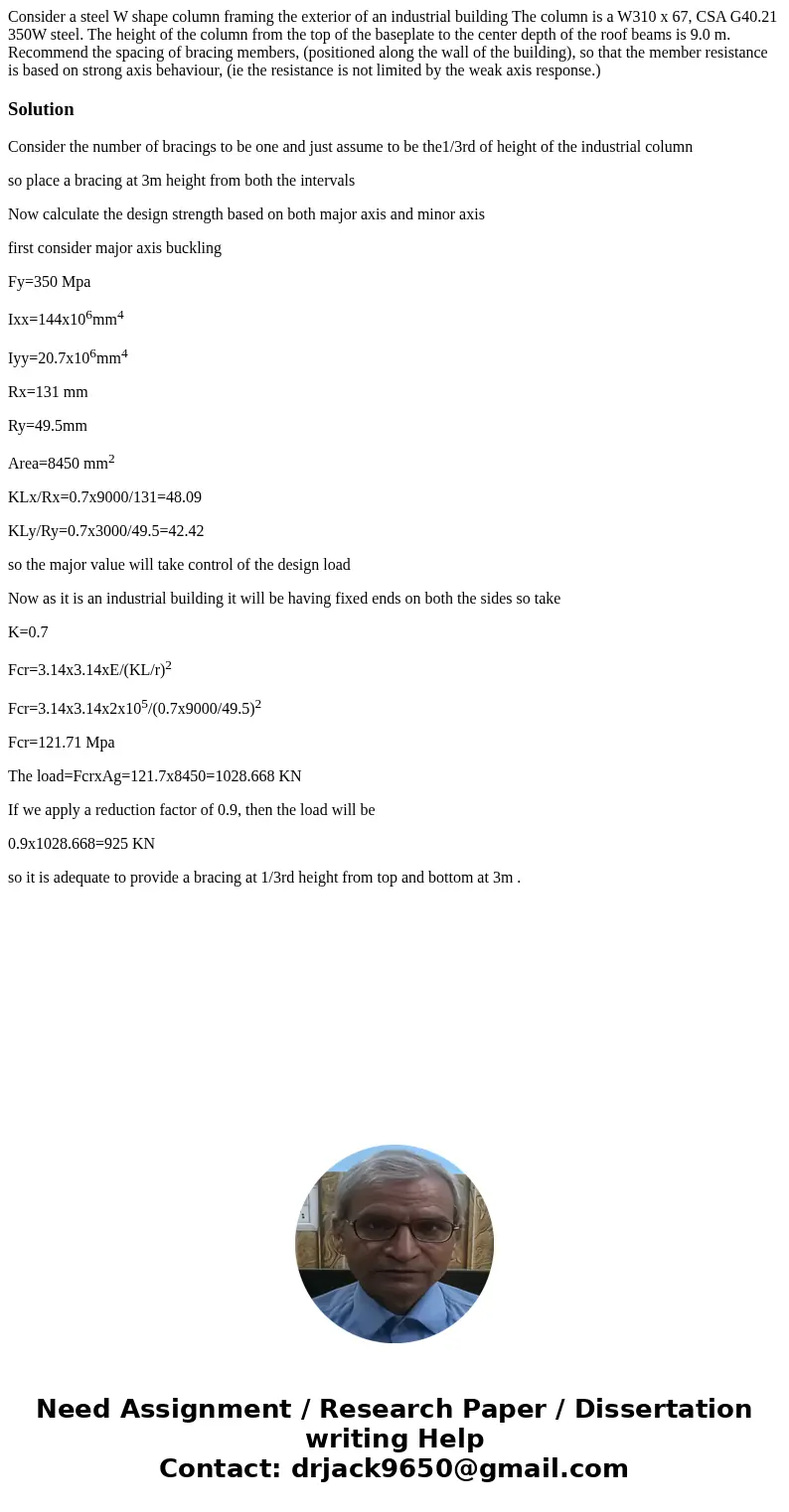 Consider a steel W shape column framing the exterior of an industrial building The column is a W310 x 67, CSA G40.21 350W steel. The height of the column from   Consider a steel W shape column framing the exterior of an industrial building The column is a W310 x 67, CSA G40.21 350W steel. The height of the column from