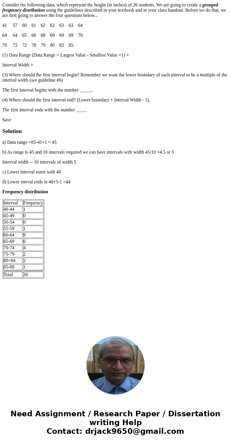 Consider the following data, which represent the height (in inches) of 26 students. We are going to create a grouped frequency distribution using the guidelines Consider the following data, which represent the height (in inches) of 26 students. We are going to create a grouped frequency distribution using the guidelines