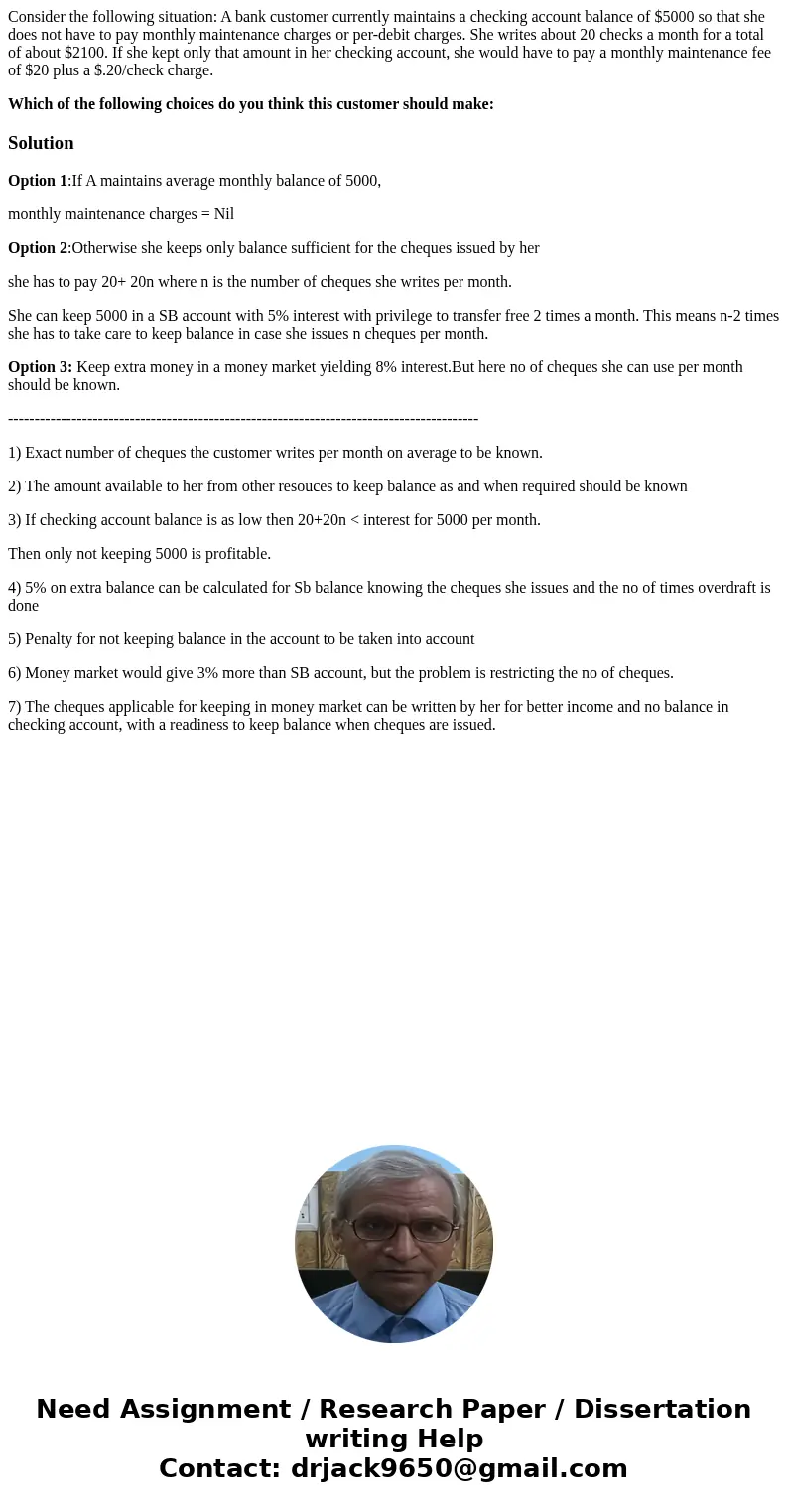 Consider the following situation: A bank customer currently maintains a checking account balance of $5000 so that she does not have to pay monthly maintenance c Consider the following situation: A bank customer currently maintains a checking account balance of $5000 so that she does not have to pay monthly maintenance c