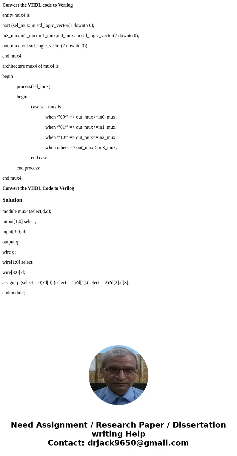 Convert the VHDL code to Verilog entity mux4 is port (sel_mux: in std_logic_vector(1 downto 0); in3_mux,in2_mux,in1_mux,in0_mux: in std_logic_vector(7 downto 0) Convert the VHDL code to Verilog entity mux4 is port (sel_mux: in std_logic_vector(1 downto 0); in3_mux,in2_mux,in1_mux,in0_mux: in std_logic_vector(7 downto 0)