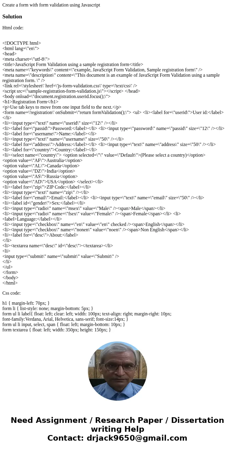 Create a form with form validation using JavascriptSolutionHtml code: <!DOCTYPE html> <html lang=\ Create a form with form validation using JavascriptSolutionHtml code: <!DOCTYPE html> <html lang=\