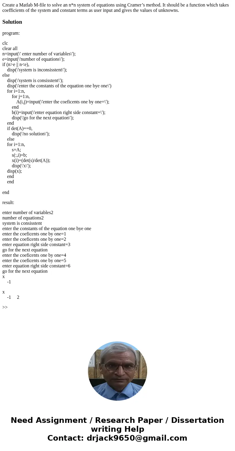 Create a Matlab M-file to solve an n*n system of equations using Cramer’s method. It should be a function which takes coefficients of the system and constant te