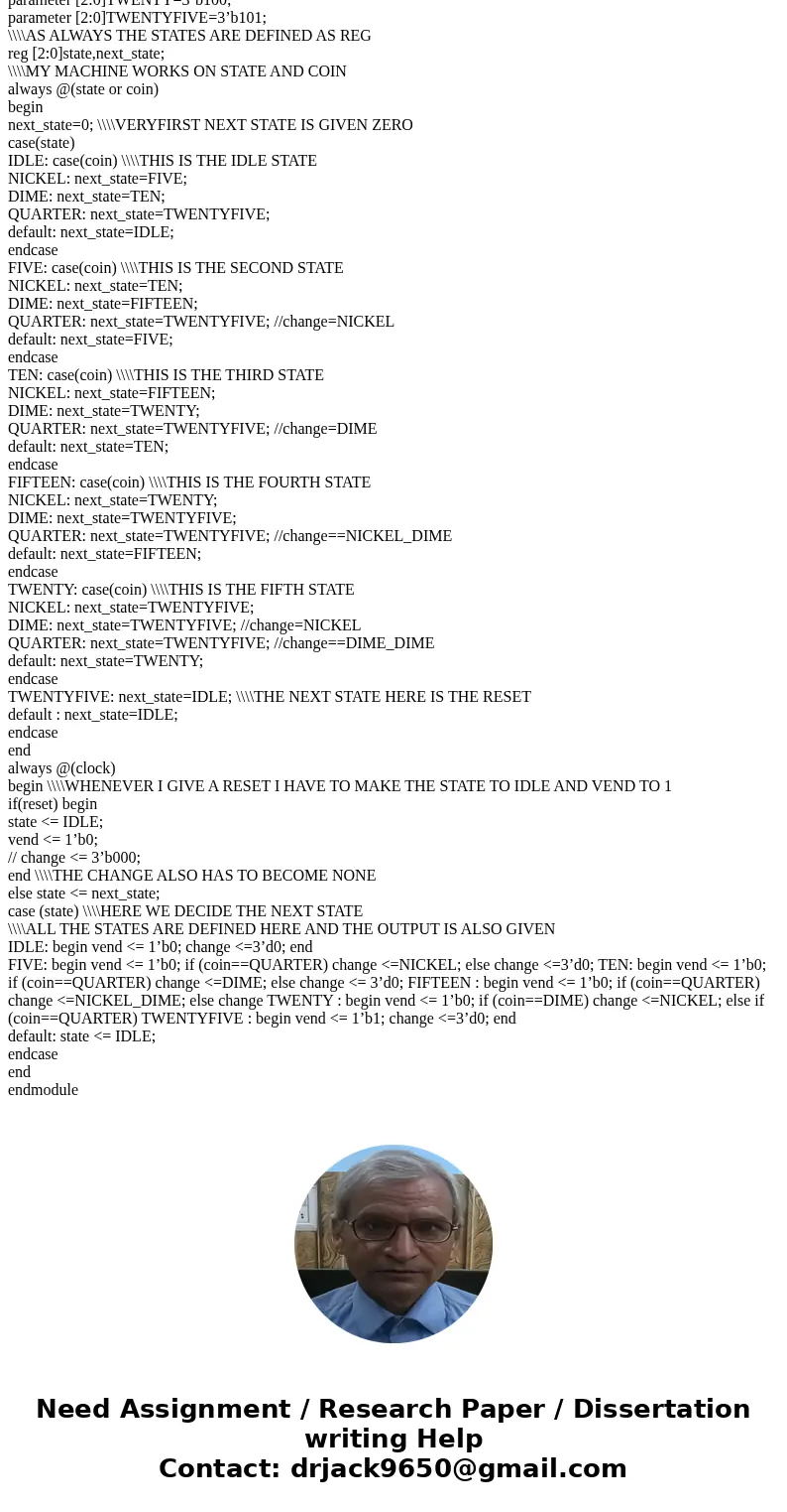 create a vending machine using verilog. It will accept Quarters, nickels, and dimes. the cost of a drink is 20 cents.the machine should dispense proper change,  create a vending machine using verilog. It will accept Quarters, nickels, and dimes. the cost of a drink is 20 cents.the machine should dispense proper change,