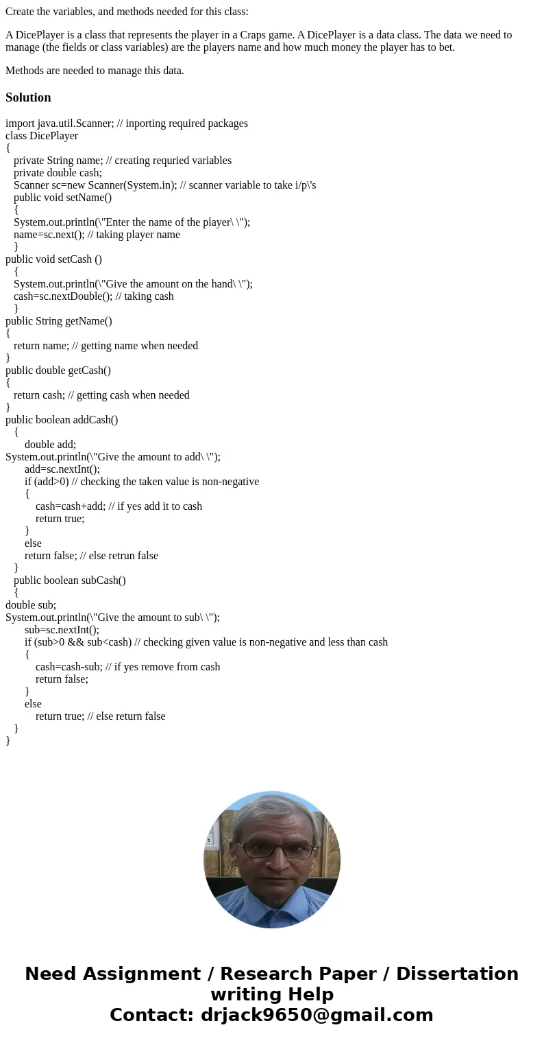Create the variables, and methods needed for this class: A DicePlayer is a class that represents the player in a Craps game. A DicePlayer is a data class. The d Create the variables, and methods needed for this class: A DicePlayer is a class that represents the player in a Craps game. A DicePlayer is a data class. The d