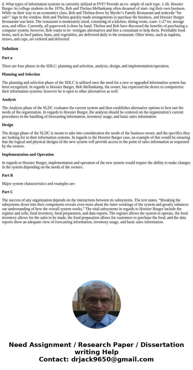 d. What types of information systems ru currently utilized at PVF? Provide an ex- ample of each type. 1-26. Hoosier Burger As college students in the 1970s, Bo  d. What types of information systems ru currently utilized at PVF? Provide an ex- ample of each type. 1-26. Hoosier Burger As college students in the 1970s, Bo
