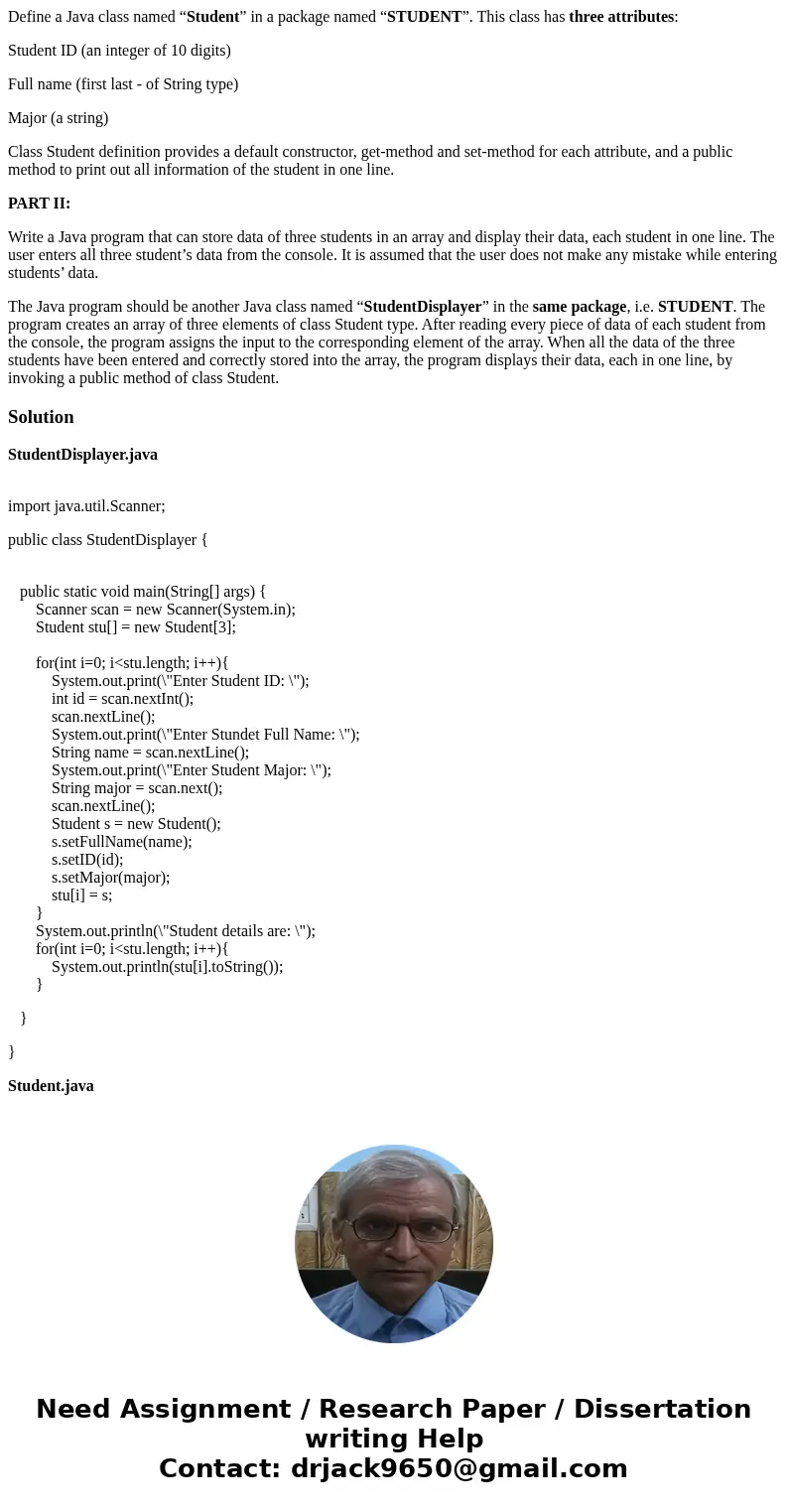 Define a Java class named “Student” in a package named “STUDENT”. This class has three attributes: Student ID (an integer of 10 digits) Full name (first last -  Define a Java class named “Student” in a package named “STUDENT”. This class has three attributes: Student ID (an integer of 10 digits) Full name (first last -