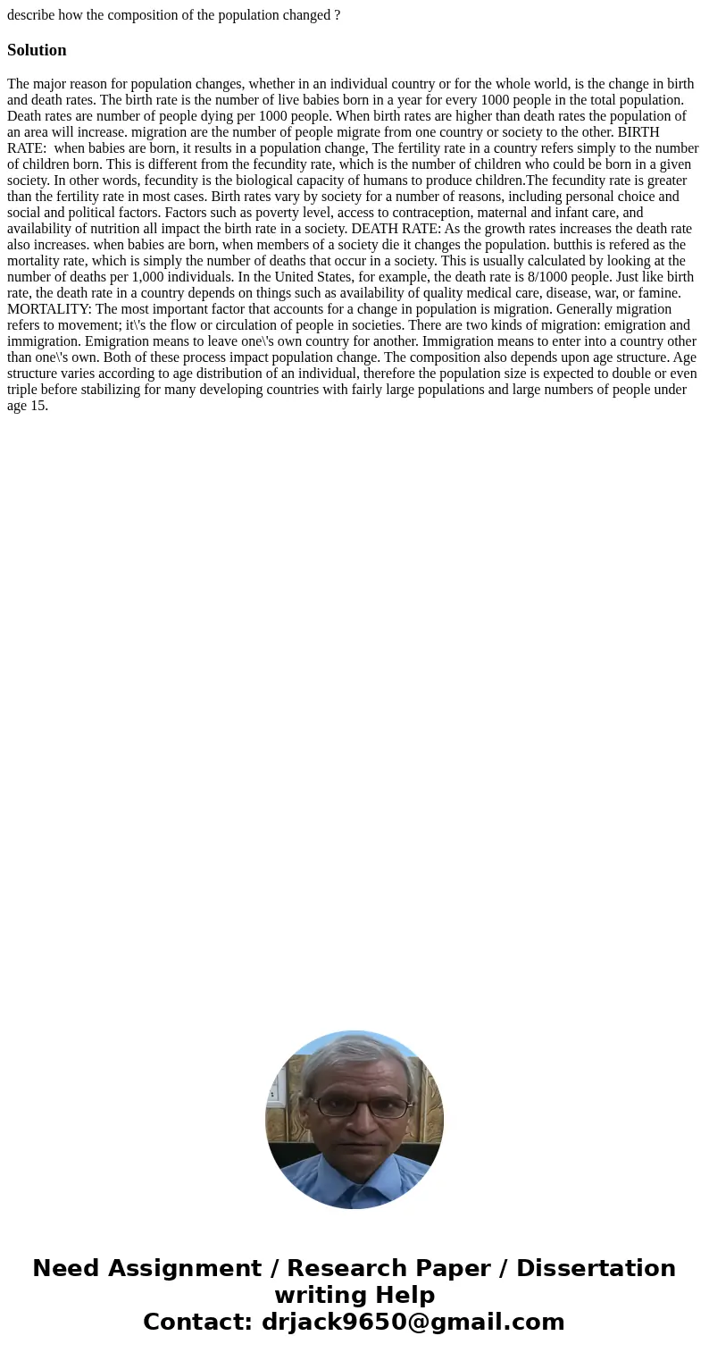 describe how the composition of the population changed ?Solution The major reason for population changes, whether in an individual country or for the whole worl describe how the composition of the population changed ?Solution The major reason for population changes, whether in an individual country or for the whole worl