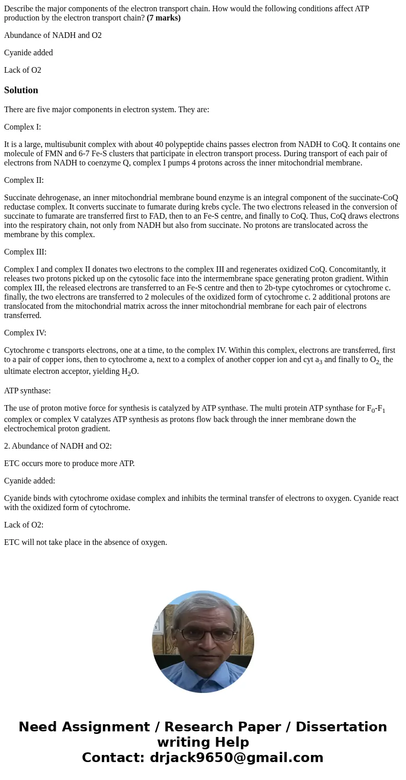 Describe the major components of the electron transport chain. How would the following conditions affect ATP production by the electron transport chain? (7 mark