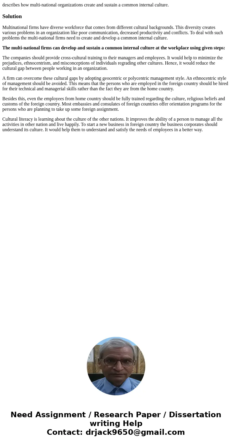 describes how multi-national organizations create and sustain a common internal culture.SolutionMultinational firms have diverse workforce that comes from diffe describes how multi-national organizations create and sustain a common internal culture.SolutionMultinational firms have diverse workforce that comes from diffe
