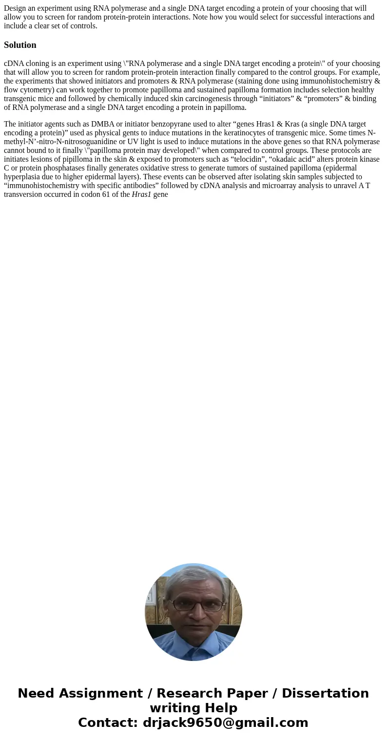 Design an experiment using RNA polymerase and a single DNA target encoding a protein of your choosing that will allow you to screen for random protein-protein i