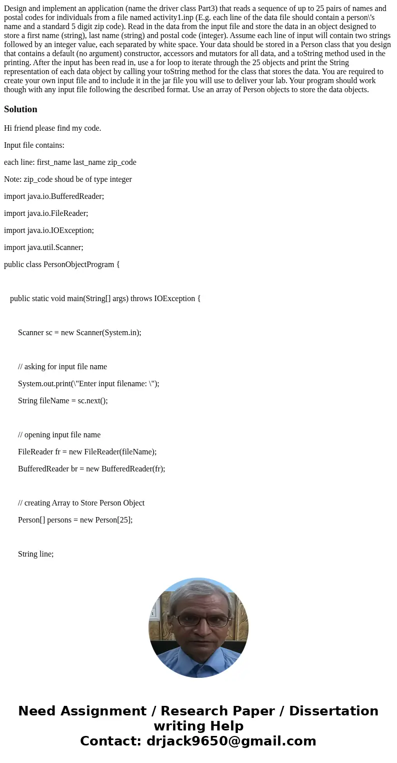 Design and implement an application (name the driver class Part3) that reads a sequence of up to 25 pairs of names and postal codes for individuals from a file  Design and implement an application (name the driver class Part3) that reads a sequence of up to 25 pairs of names and postal codes for individuals from a file
