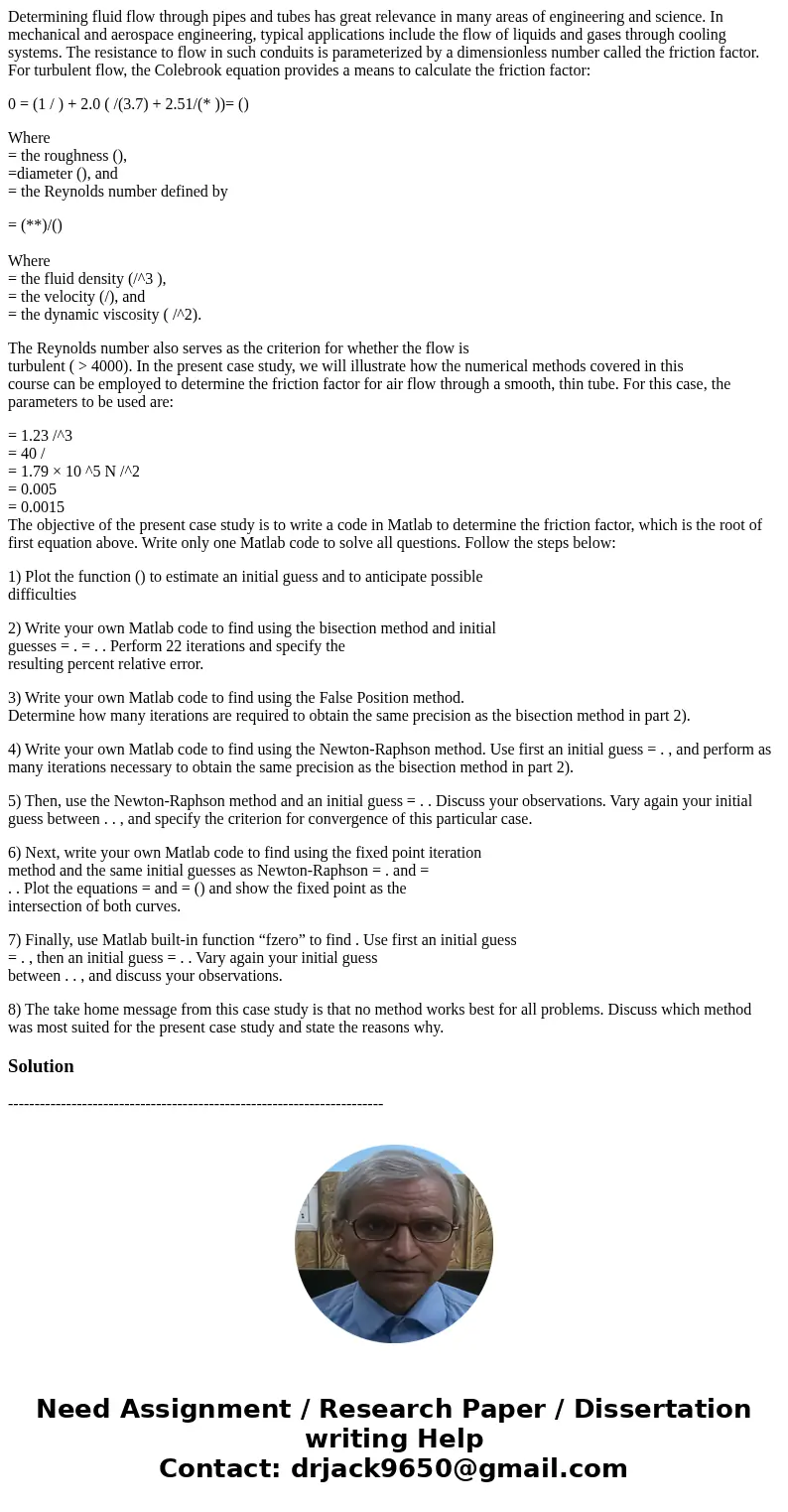 Determining fluid flow through pipes and tubes has great relevance in many areas of engineering and science. In mechanical and aerospace engineering, typical ap Determining fluid flow through pipes and tubes has great relevance in many areas of engineering and science. In mechanical and aerospace engineering, typical ap