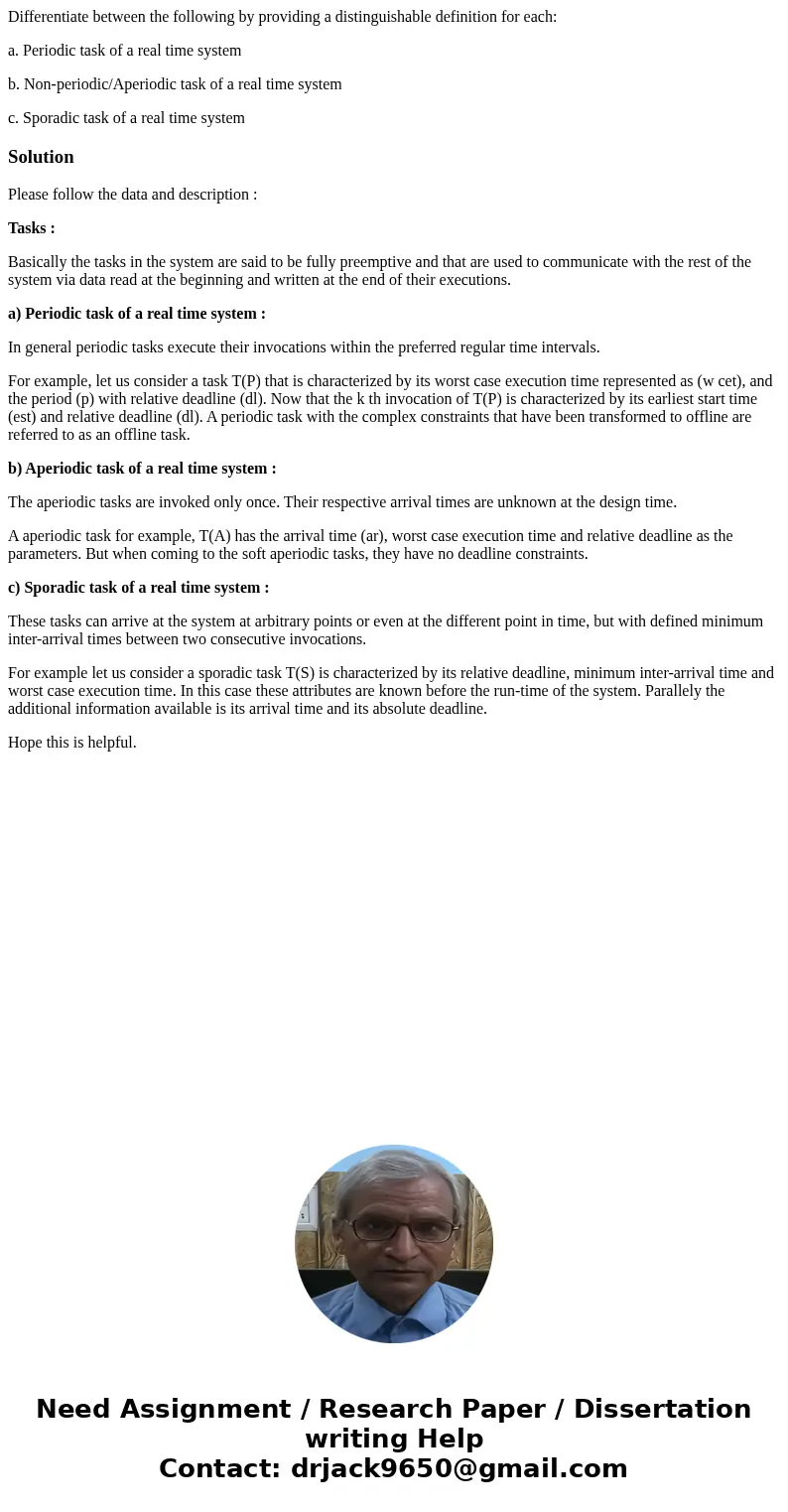 Differentiate between the following by providing a distinguishable definition for each: a. Periodic task of a real time system b. Non-periodic/Aperiodic task of Differentiate between the following by providing a distinguishable definition for each: a. Periodic task of a real time system b. Non-periodic/Aperiodic task of
