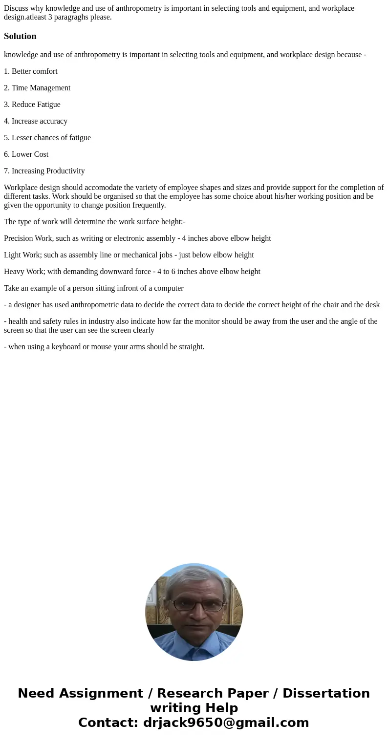 Discuss why knowledge and use of anthropometry is important in selecting tools and equipment, and workplace design.atleast 3 paragraghs please.Solutionknowledge Discuss why knowledge and use of anthropometry is important in selecting tools and equipment, and workplace design.atleast 3 paragraghs please.Solutionknowledge