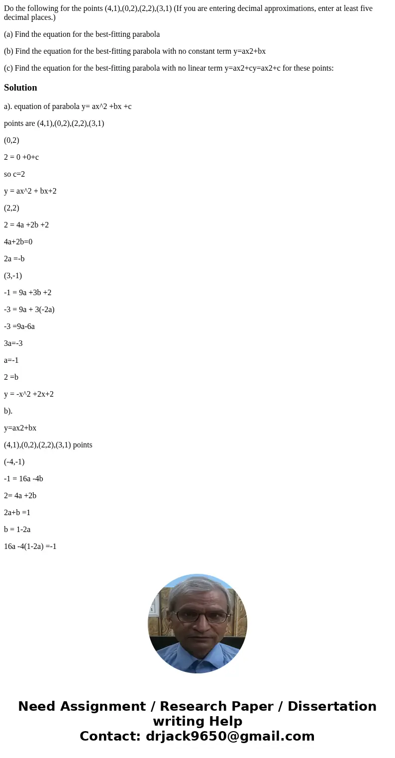 Do the following for the points (4,1),(0,2),(2,2),(3,1) (If you are entering decimal approximations, enter at least five decimal places.) (a) Find the equation  Do the following for the points (4,1),(0,2),(2,2),(3,1) (If you are entering decimal approximations, enter at least five decimal places.) (a) Find the equation