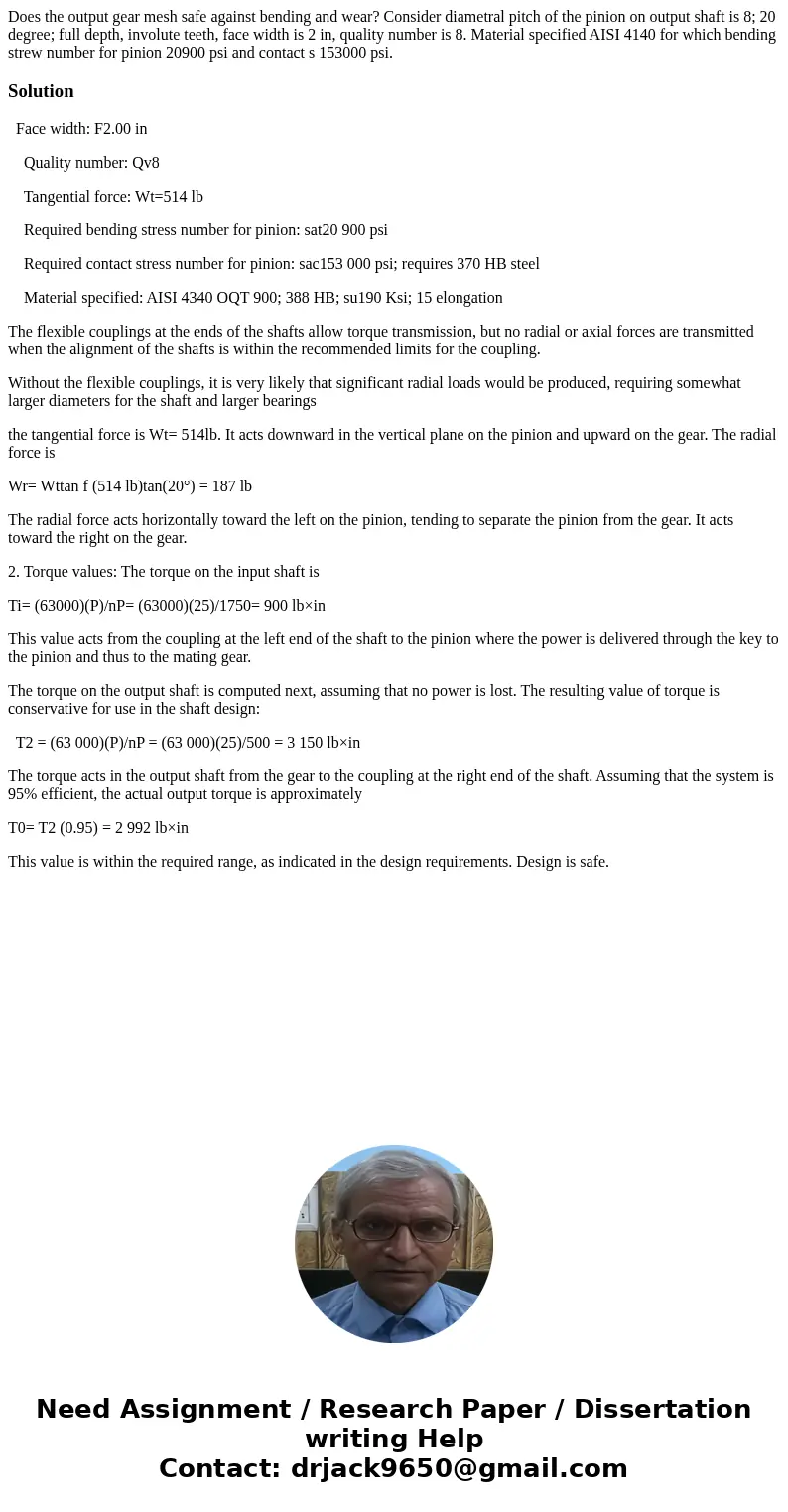 Does the output gear mesh safe against bending and wear? Consider diametral pitch of the pinion on output shaft is 8; 20 degree; full depth, involute teeth, fa  Does the output gear mesh safe against bending and wear? Consider diametral pitch of the pinion on output shaft is 8; 20 degree; full depth, involute teeth, fa