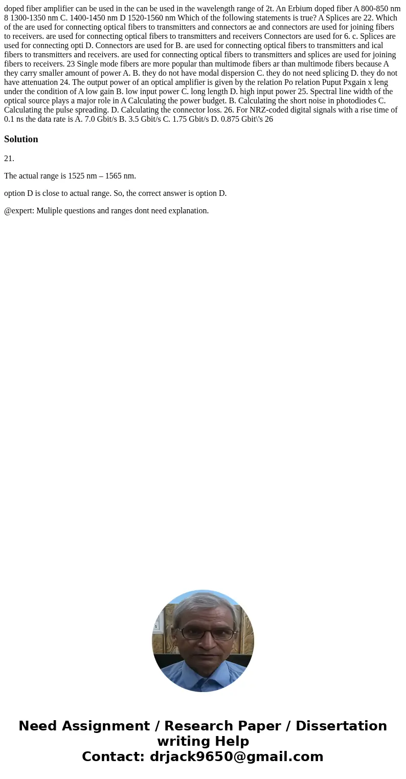 doped fiber amplifier can be used in the can be used in the wavelength range of 2t. An Erbium doped fiber A 800-850 nm 8 1300-1350 nm C. 1400-1450 nm D 1520-15  doped fiber amplifier can be used in the can be used in the wavelength range of 2t. An Erbium doped fiber A 800-850 nm 8 1300-1350 nm C. 1400-1450 nm D 1520-15