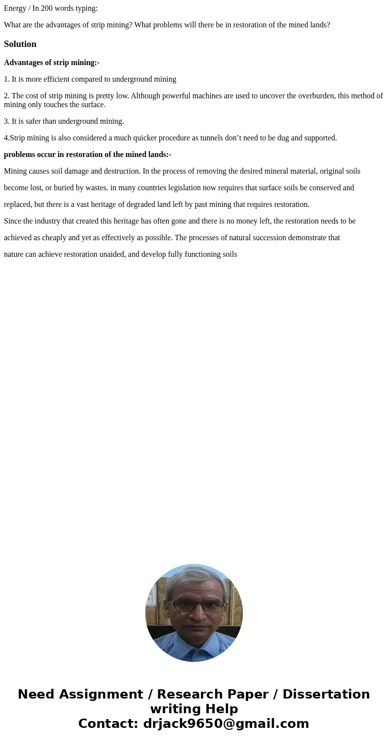 Energy / In 200 words typing: What are the advantages of strip mining? What problems will there be in restoration of the mined lands?SolutionAdvantages of strip Energy / In 200 words typing: What are the advantages of strip mining? What problems will there be in restoration of the mined lands?SolutionAdvantages of strip