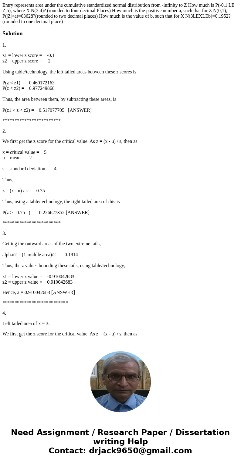 Entry represents area under the cumulative standardized normal distribution from -infinity to Z How much is P(-0.1 LE Z,5), where X N(2.4)? (rounded to four de  Entry represents area under the cumulative standardized normal distribution from -infinity to Z How much is P(-0.1 LE Z,5), where X N(2.4)? (rounded to four de