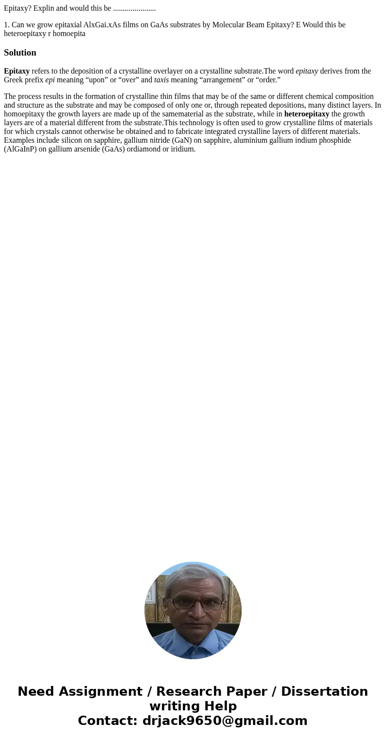 Epitaxy? Explin and would this be ...................... 1. Can we grow epitaxial AlxGai.xAs films on GaAs substrates by Molecular Beam Epitaxy? E Would this be Epitaxy? Explin and would this be ...................... 1. Can we grow epitaxial AlxGai.xAs films on GaAs substrates by Molecular Beam Epitaxy? E Would this be