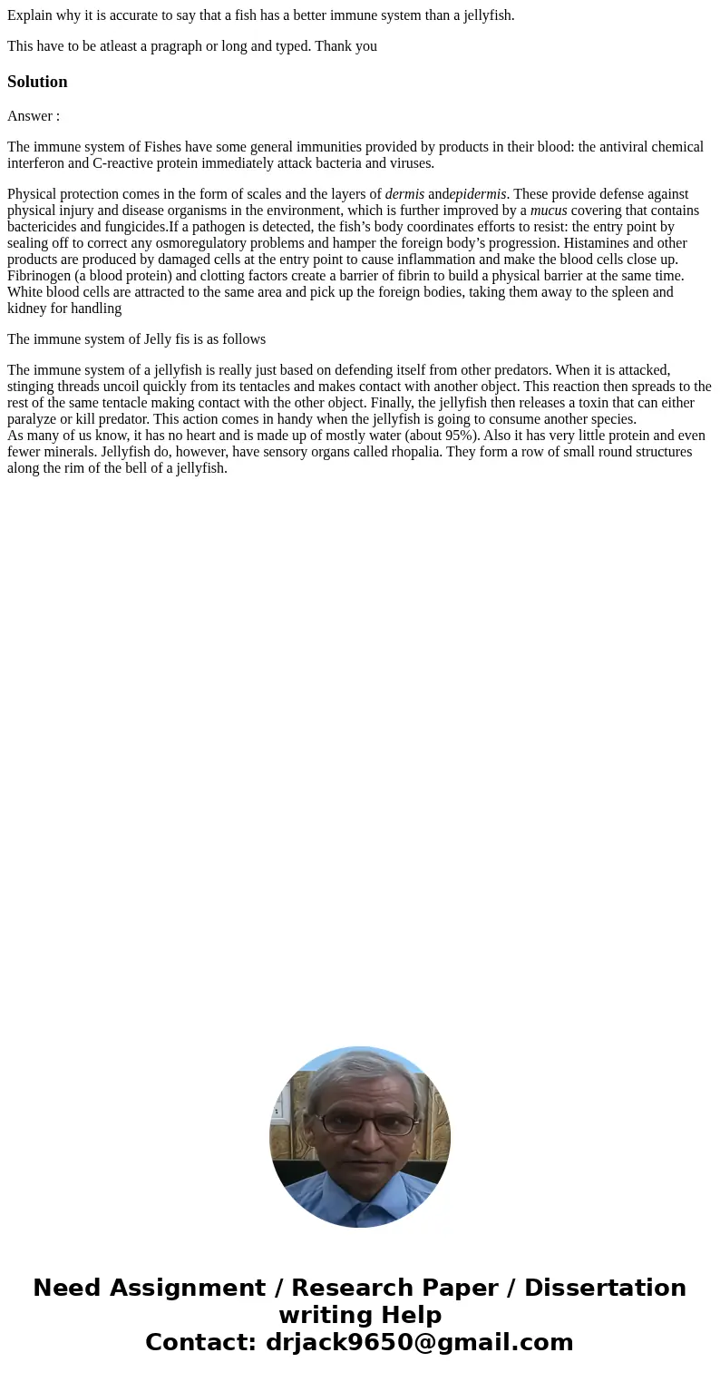 Explain why it is accurate to say that a fish has a better immune system than a jellyfish. This have to be atleast a pragraph or long and typed. Thank youSoluti Explain why it is accurate to say that a fish has a better immune system than a jellyfish. This have to be atleast a pragraph or long and typed. Thank youSoluti