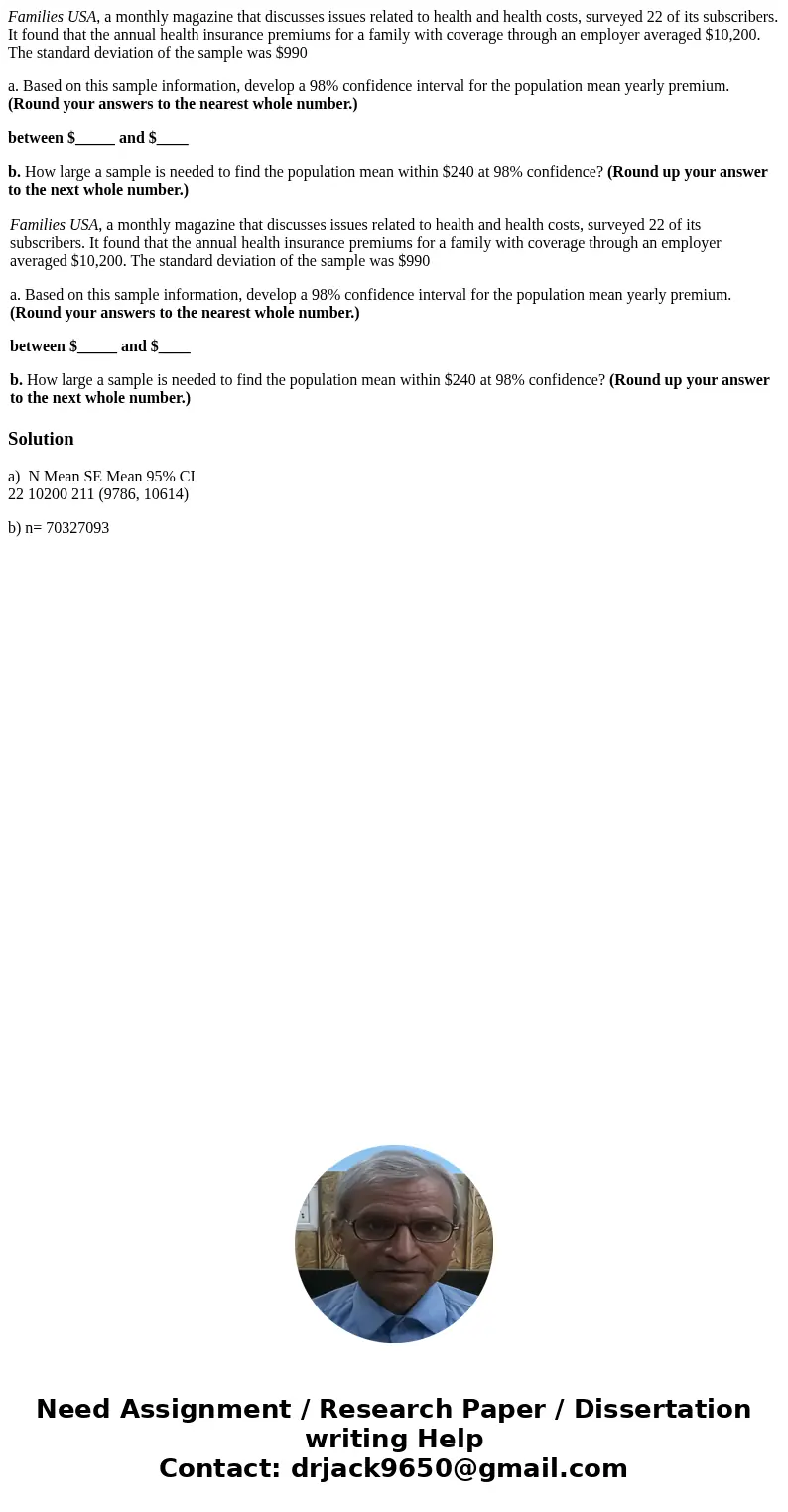Families USA, a monthly magazine that discusses issues related to health and health costs, surveyed 22 of its subscribers. It found that the annual health insur