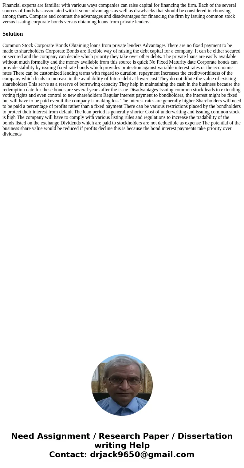 Financial experts are familiar with various ways companies can raise capital for financing the firm. Each of the several sources of funds has associated with it
