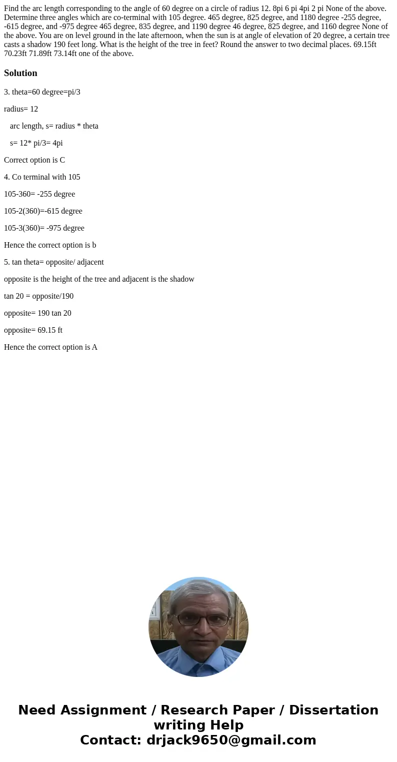 Find the arc length corresponding to the angle of 60 degree on a circle of radius 12. 8pi 6 pi 4pi 2 pi None of the above. Determine three angles which are co-  Find the arc length corresponding to the angle of 60 degree on a circle of radius 12. 8pi 6 pi 4pi 2 pi None of the above. Determine three angles which are co-