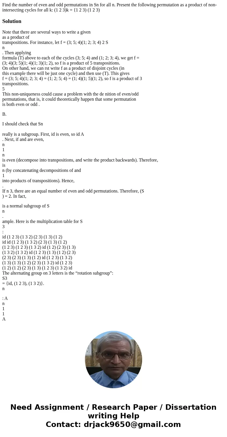 Find the number of even and odd permutations in Sn for all n. Present the following permutation as a product of non-intersecting cycles for all k: (1 2 3)k = {  Find the number of even and odd permutations in Sn for all n. Present the following permutation as a product of non-intersecting cycles for all k: (1 2 3)k = {