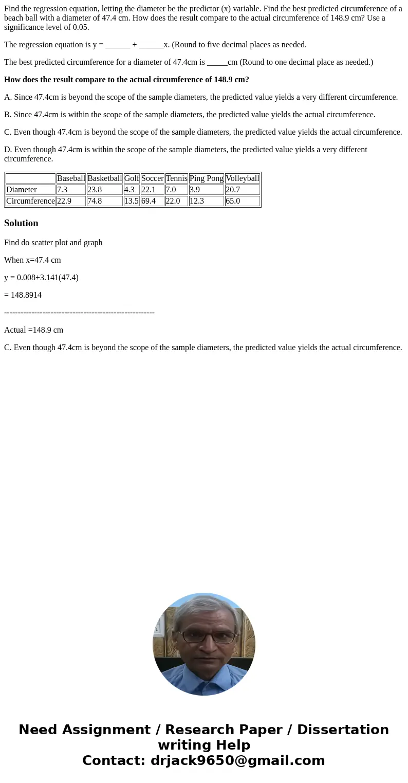 Find the regression equation, letting the diameter be the predictor (x) variable. Find the best predicted circumference of a beach ball with a diameter of 47.4  Find the regression equation, letting the diameter be the predictor (x) variable. Find the best predicted circumference of a beach ball with a diameter of 47.4