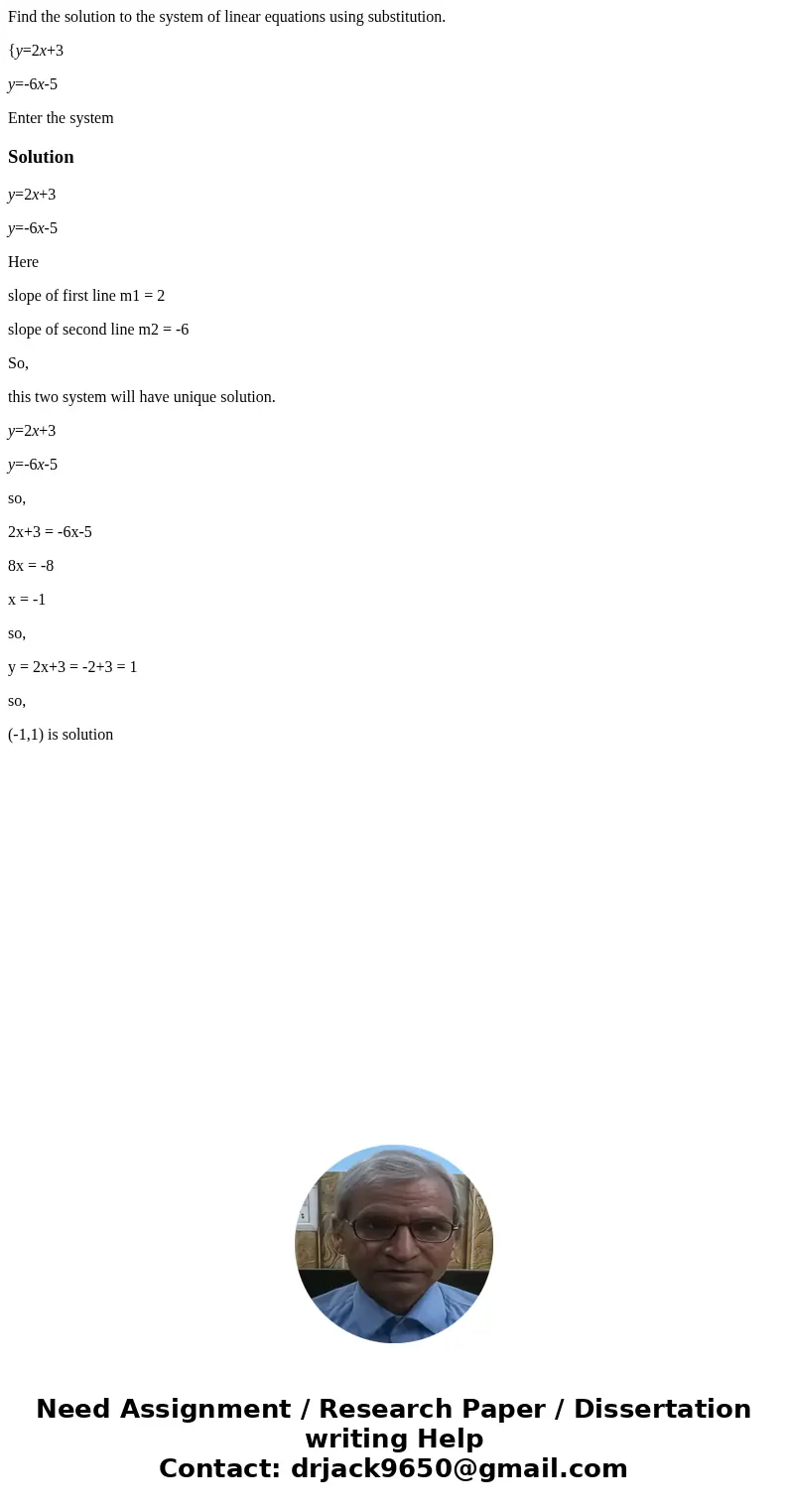 Find the solution to the system of linear equations using substitution. {y=2x+3 y=-6x-5 Enter the systemSolutiony=2x+3 y=-6x-5 Here slope of first line m1 = 2 s Find the solution to the system of linear equations using substitution. {y=2x+3 y=-6x-5 Enter the systemSolutiony=2x+3 y=-6x-5 Here slope of first line m1 = 2 s