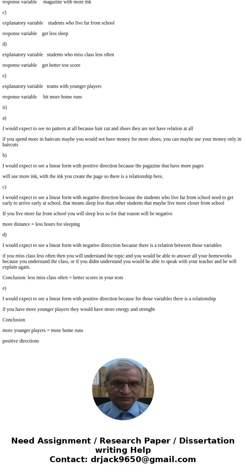 For each of the following questions, suppose you want to collect data and make a scatterplot to help answer the question. (i) Which variable would you use as th For each of the following questions, suppose you want to collect data and make a scatterplot to help answer the question. (i) Which variable would you use as th