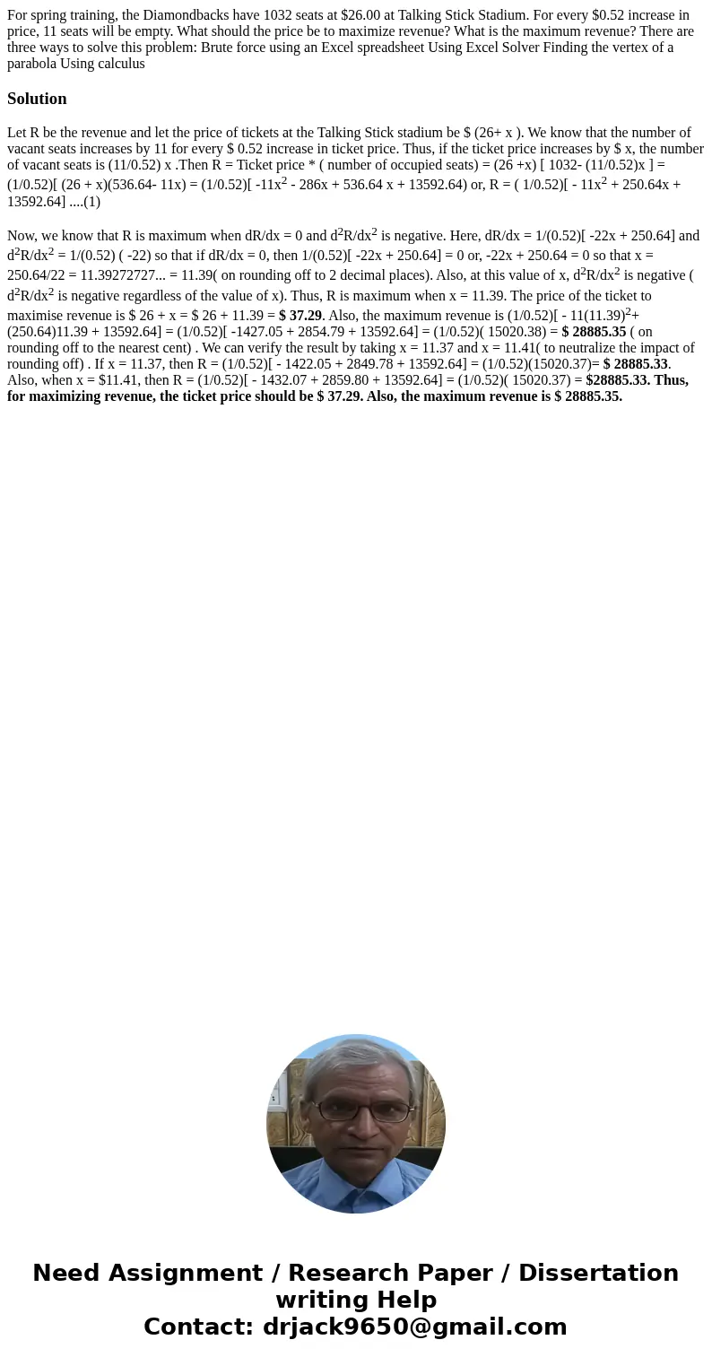 For spring training, the Diamondbacks have 1032 seats at $26.00 at Talking Stick Stadium. For every $0.52 increase in price, 11 seats will be empty. What shoul  For spring training, the Diamondbacks have 1032 seats at $26.00 at Talking Stick Stadium. For every $0.52 increase in price, 11 seats will be empty. What shoul