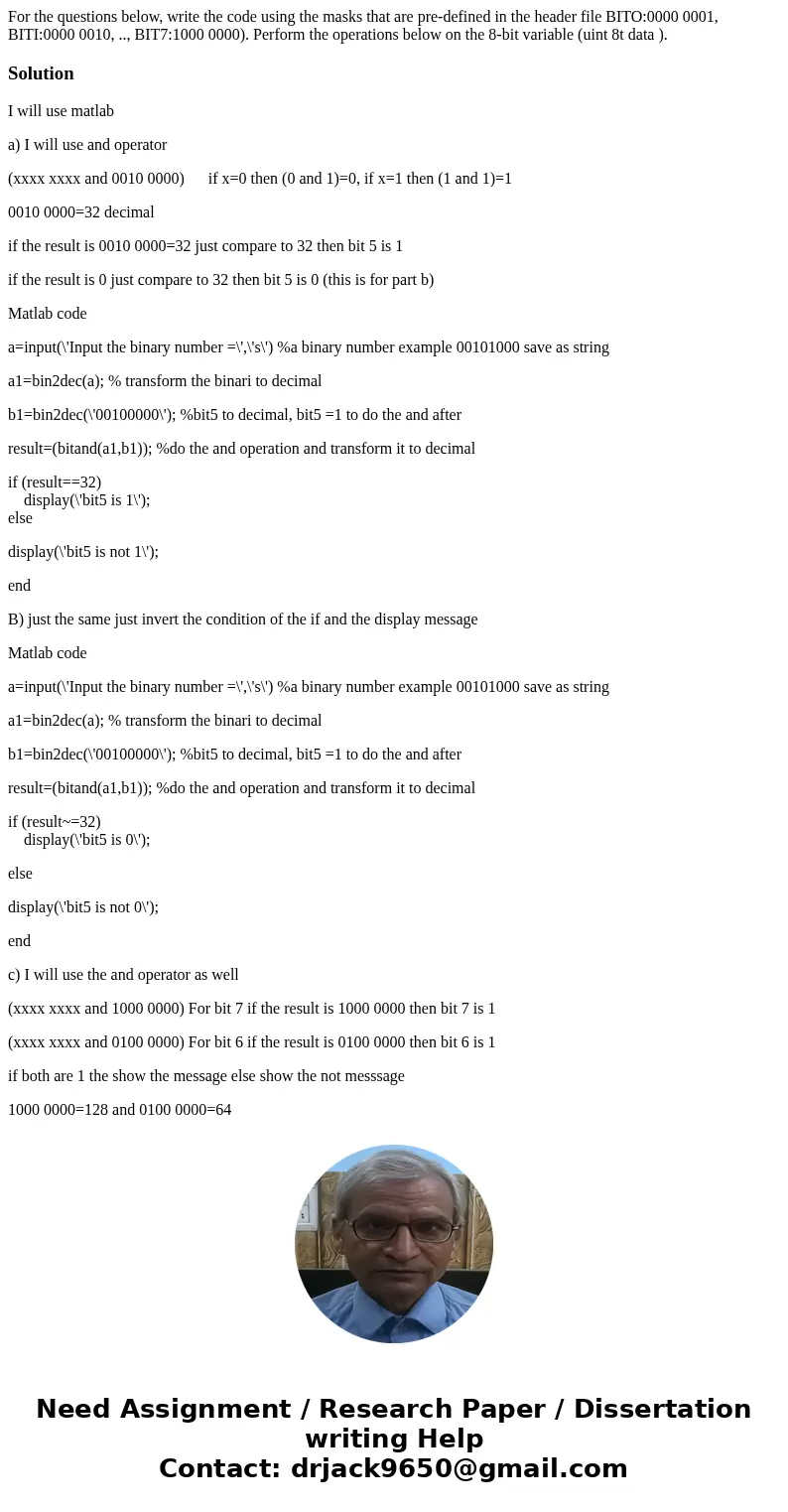 For the questions below, write the code using the masks that are pre-defined in the header file BITO:0000 0001, BITI:0000 0010, .., BIT7:1000 0000). Perform th  For the questions below, write the code using the masks that are pre-defined in the header file BITO:0000 0001, BITI:0000 0010, .., BIT7:1000 0000). Perform th
