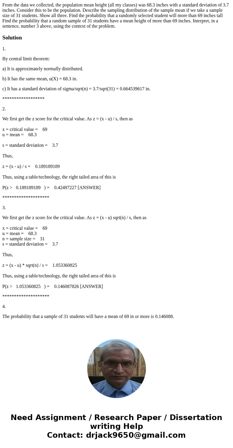 From the data we collected, the population mean height (all my classes) was 68.3 inches with a standard deviation of 3.7 inches. Consider this to be the popula  From the data we collected, the population mean height (all my classes) was 68.3 inches with a standard deviation of 3.7 inches. Consider this to be the popula
