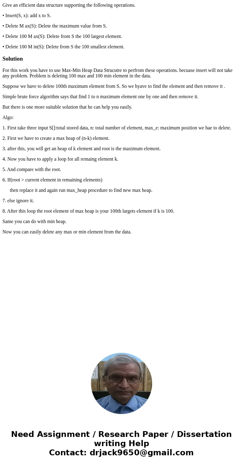 Give an efficient data structure supporting the following operations. • Insert(S, x): add x to S. • Delete M ax(S): Delete the maximum value from S. • Delete 10 Give an efficient data structure supporting the following operations. • Insert(S, x): add x to S. • Delete M ax(S): Delete the maximum value from S. • Delete 10