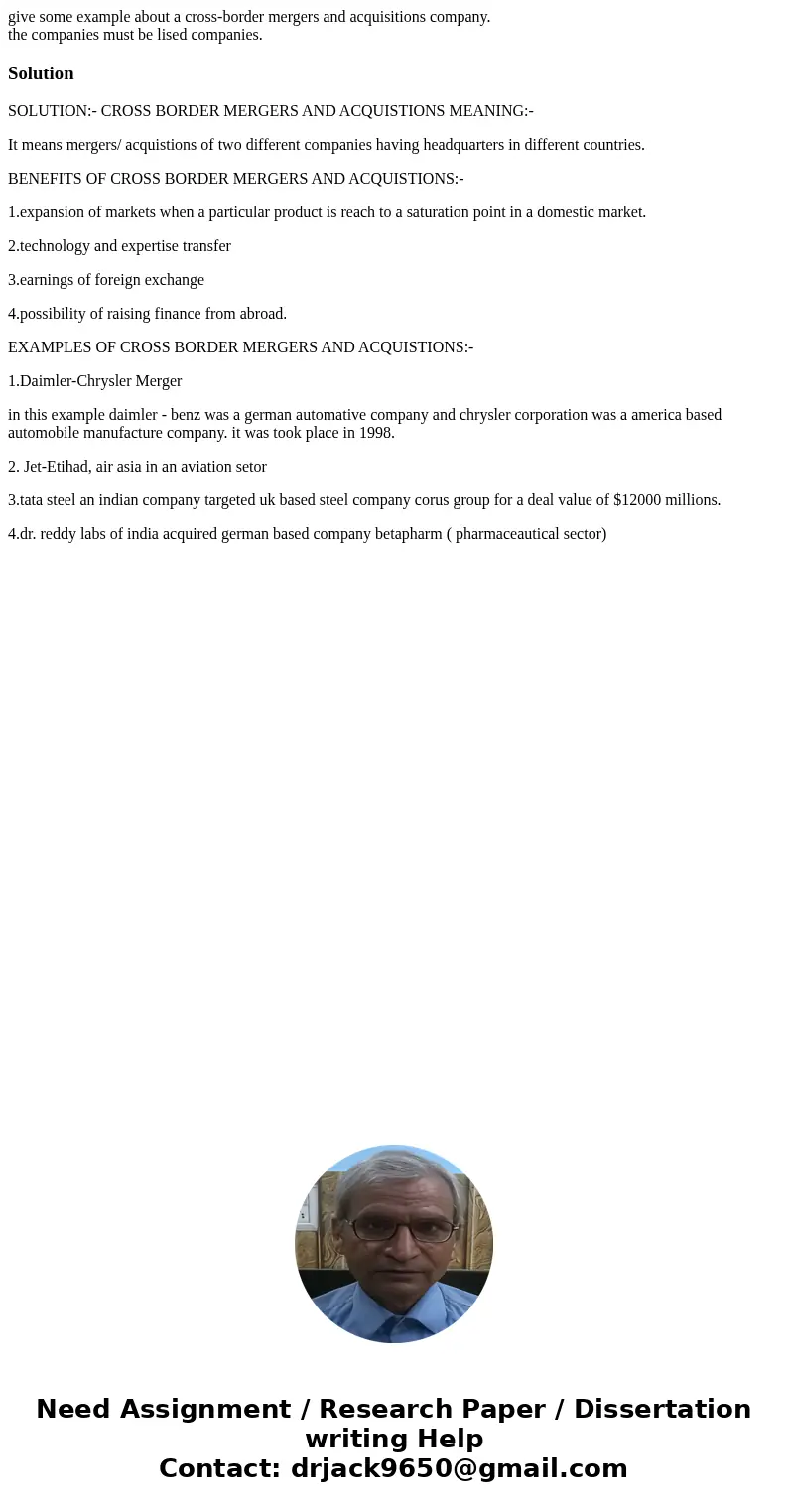 give some example about a cross-border mergers and acquisitions company. the companies must be lised companies.SolutionSOLUTION:- CROSS BORDER MERGERS AND ACQUI give some example about a cross-border mergers and acquisitions company. the companies must be lised companies.SolutionSOLUTION:- CROSS BORDER MERGERS AND ACQUI