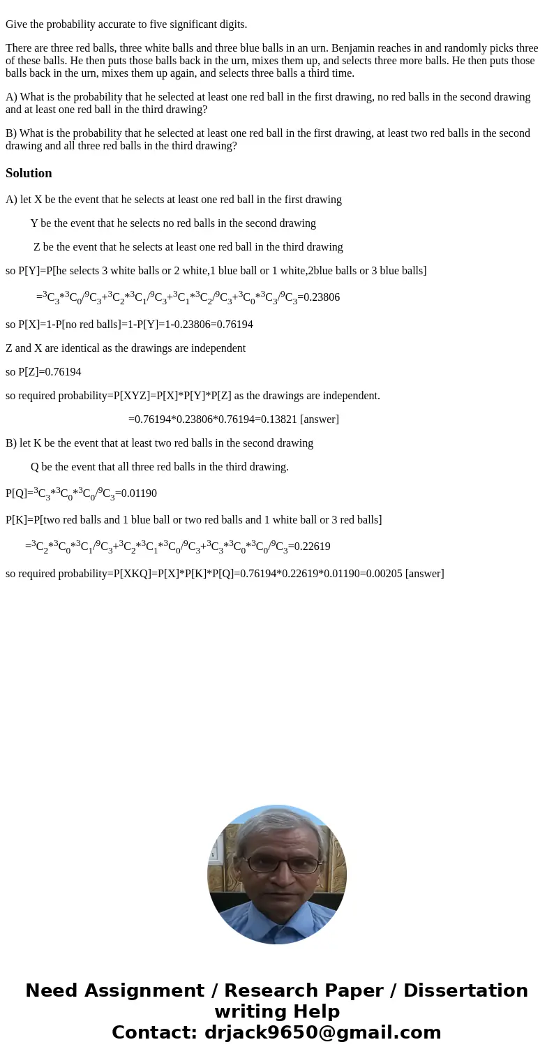 Give the probability accurate to five significant digits. There are three red balls, three white balls and three blue balls in an urn. Benjamin reaches in and   Give the probability accurate to five significant digits. There are three red balls, three white balls and three blue balls in an urn. Benjamin reaches in and