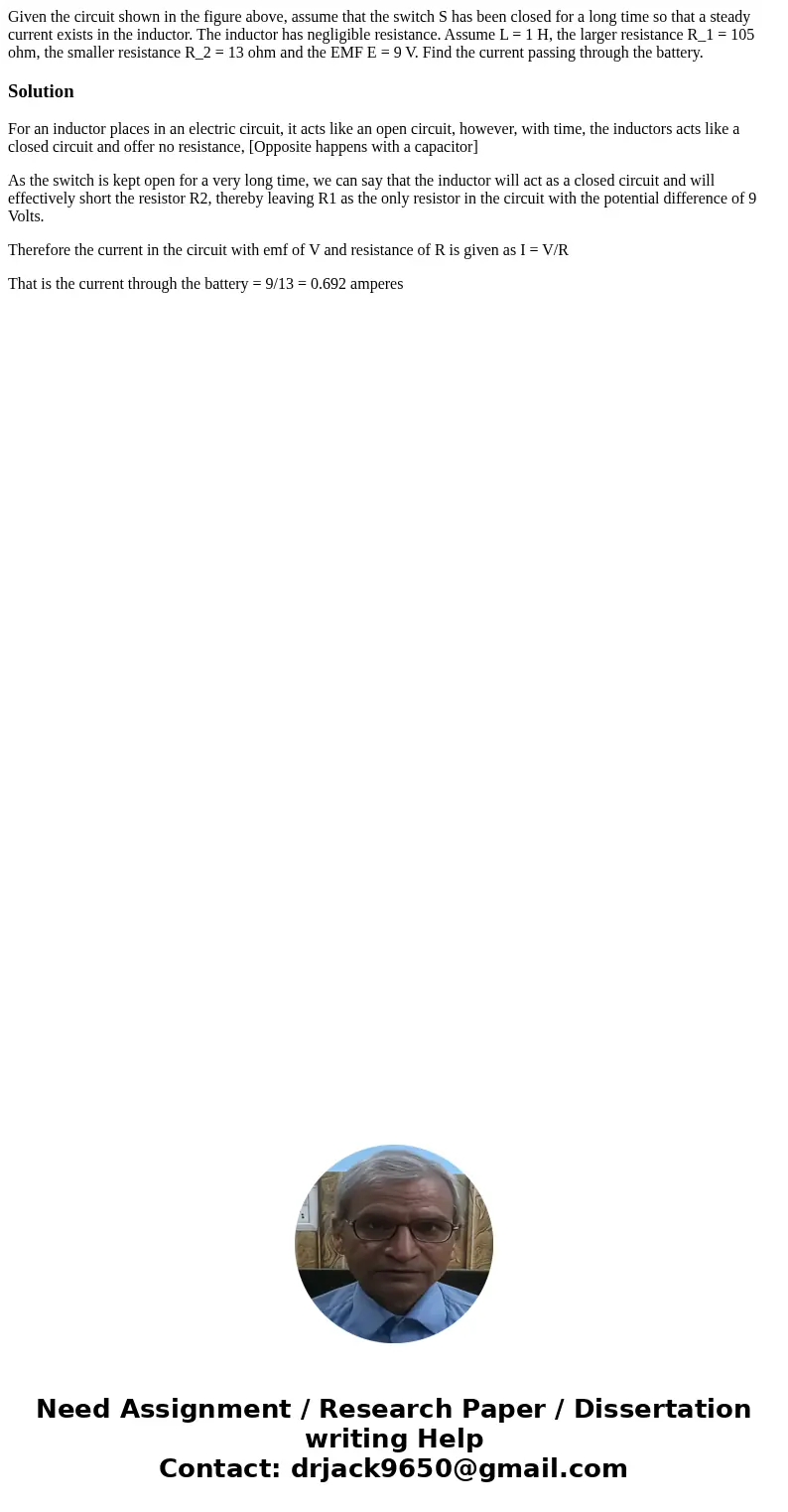 Given the circuit shown in the figure above, assume that the switch S has been closed for a long time so that a steady current exists in the inductor. The indu  Given the circuit shown in the figure above, assume that the switch S has been closed for a long time so that a steady current exists in the inductor. The indu